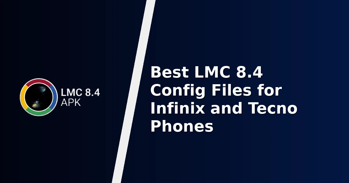 Best LMC 8.4 Config Files for Infinix and Tecno Phones