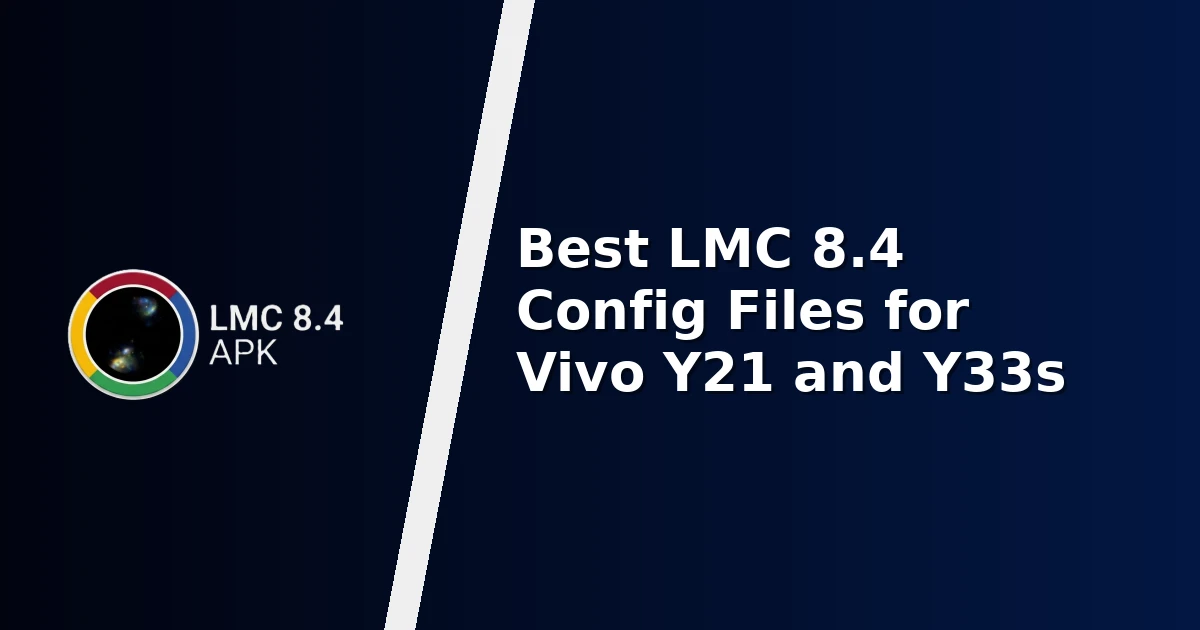 Best LMC 8.4 Config Files for Vivo Y21 and Y33s