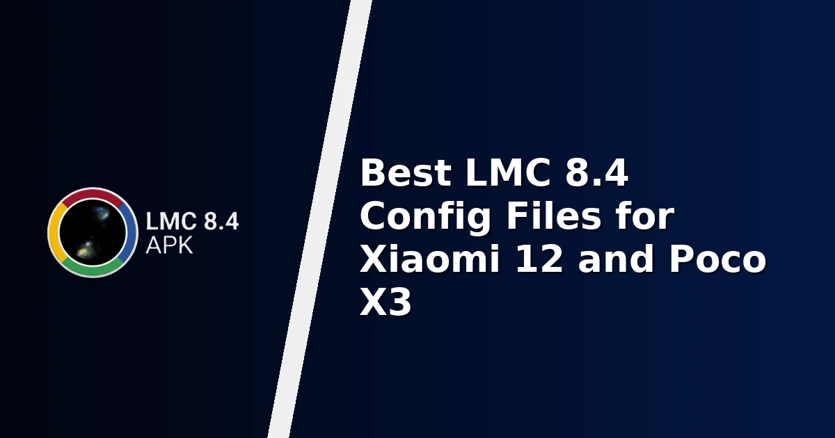 Best LMC 8.4 Config Files for Xiaomi 12 and Poco X3