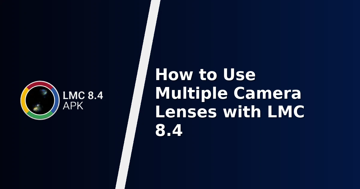 How to Use Multiple Camera Lenses with LMC 8.4