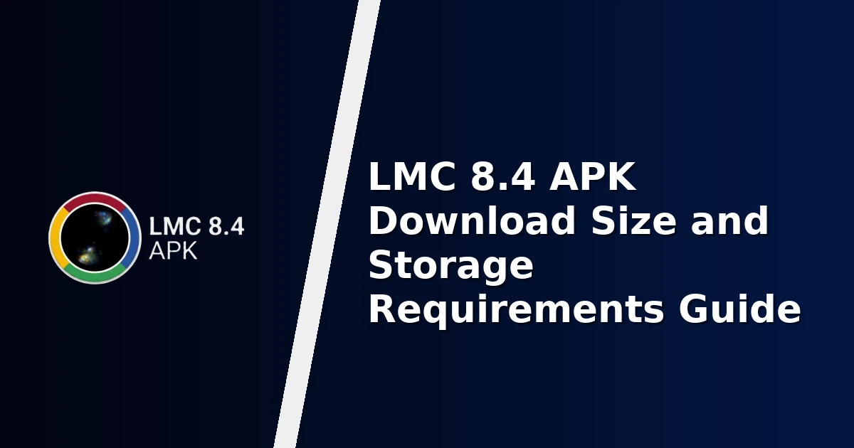 LMC 8.4 APK Download Size and Storage Requirements Guide