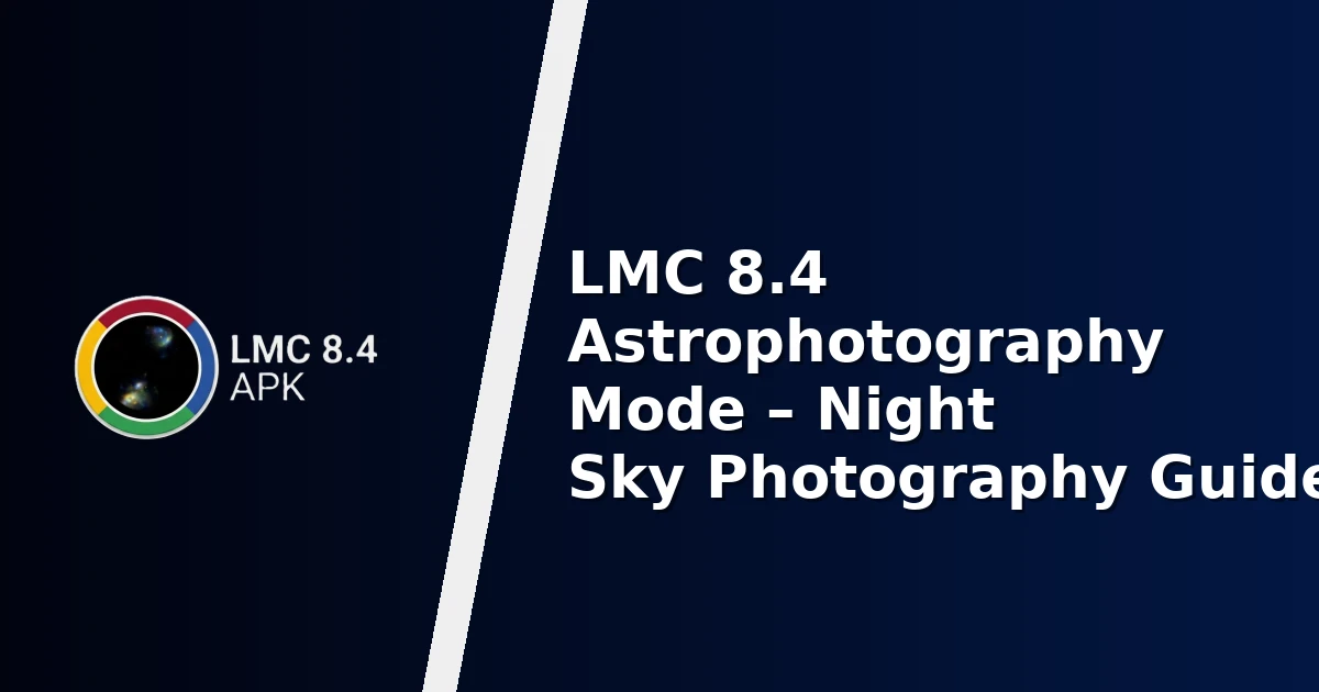 LMC 8.4 Astrophotography Mode – Night Sky Photography Guide