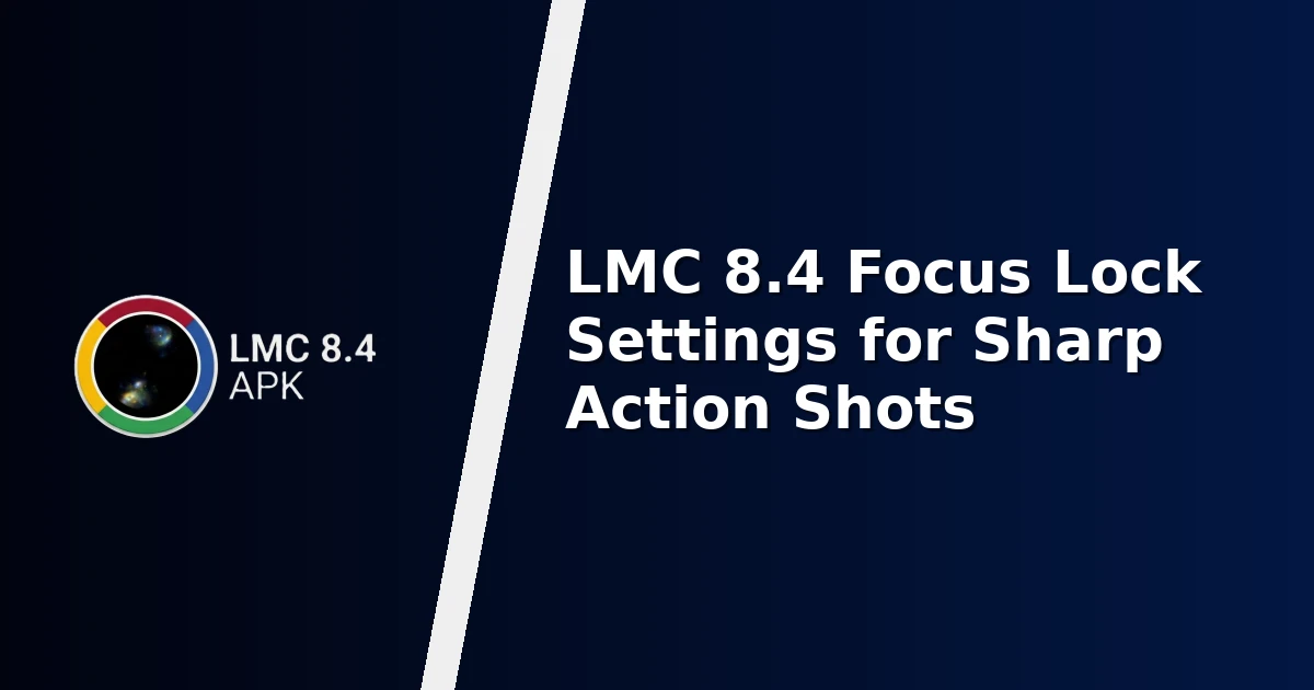 LMC 8.4 Focus Lock Settings for Sharp Action Shots