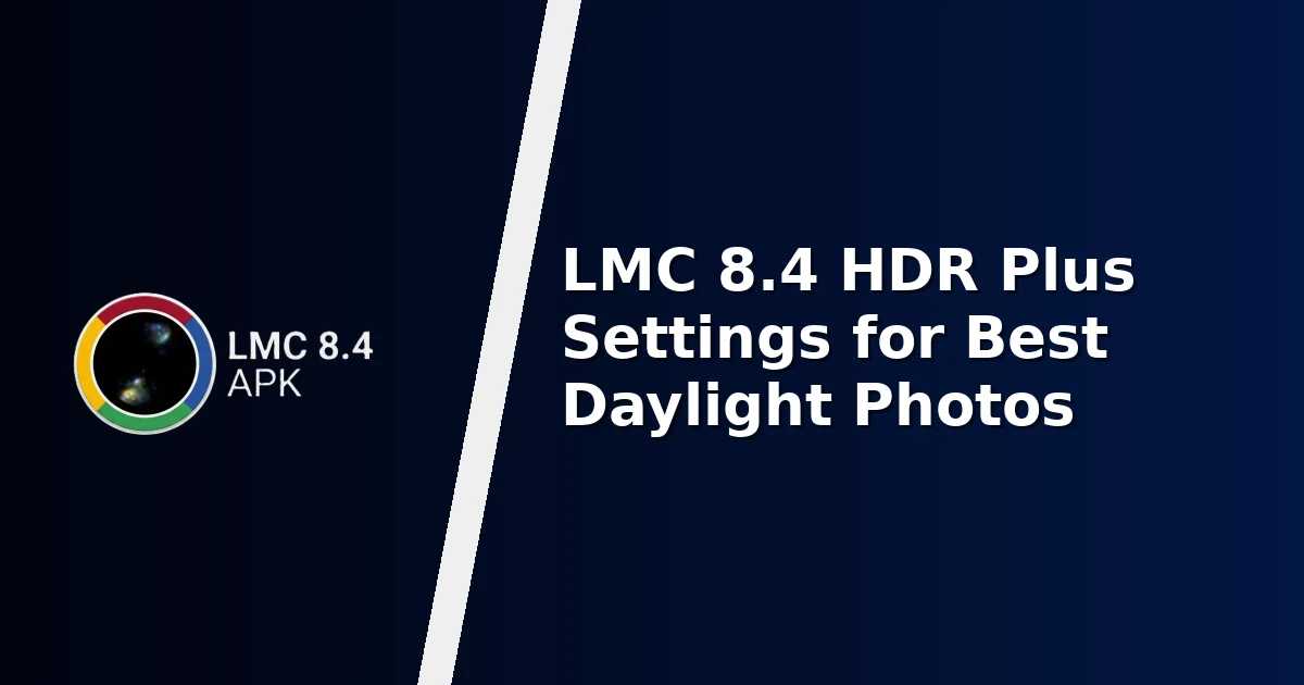 LMC 8.4 HDR Plus Settings for Best Daylight Photos