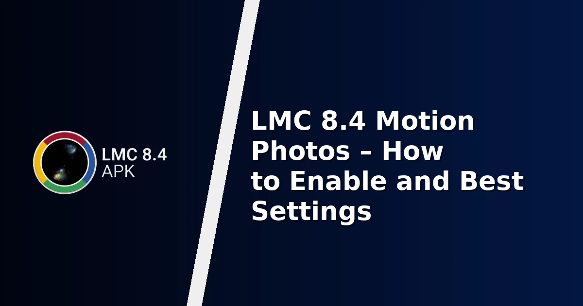 LMC 8.4 Motion Photos – How to Enable and Best Settings