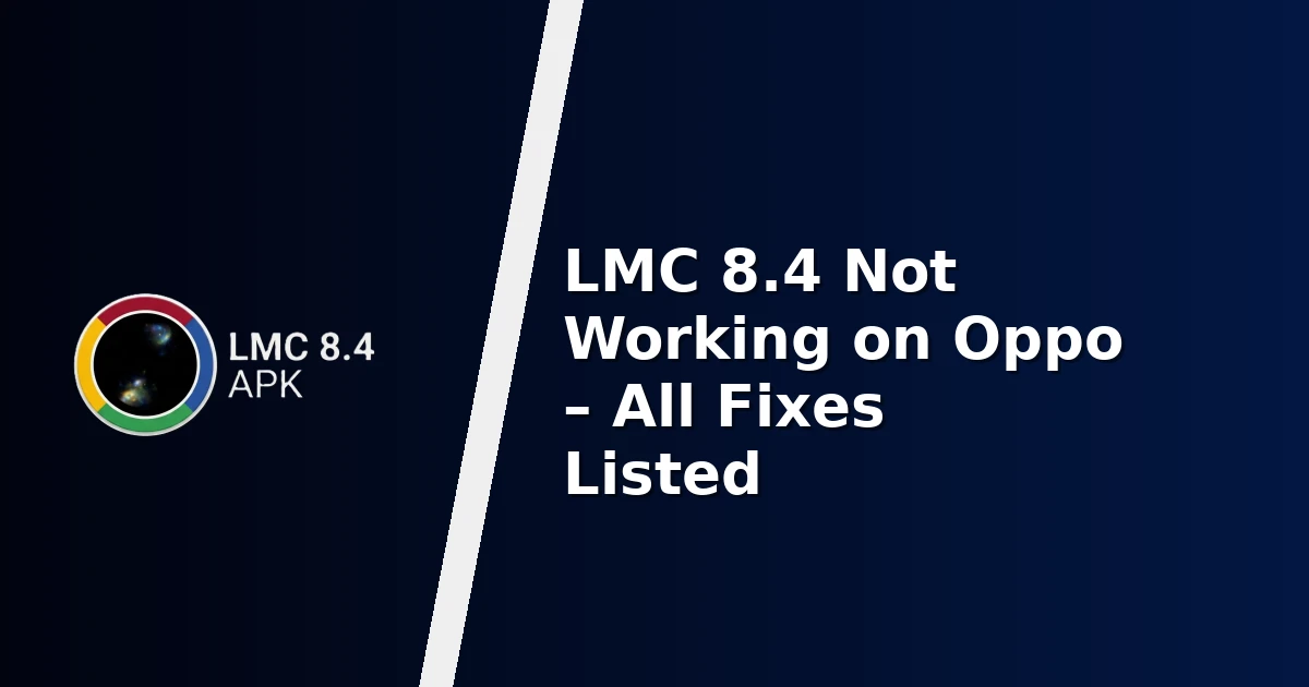 LMC 8.4 Not Working on Oppo – All Fixes Listed