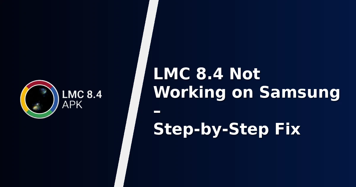 LMC 8.4 Not Working on Samsung – Step-by-Step Fix
