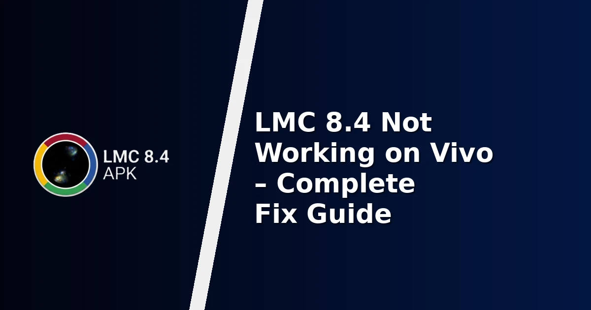 LMC 8.4 Not Working on Vivo – Complete Fix Guide