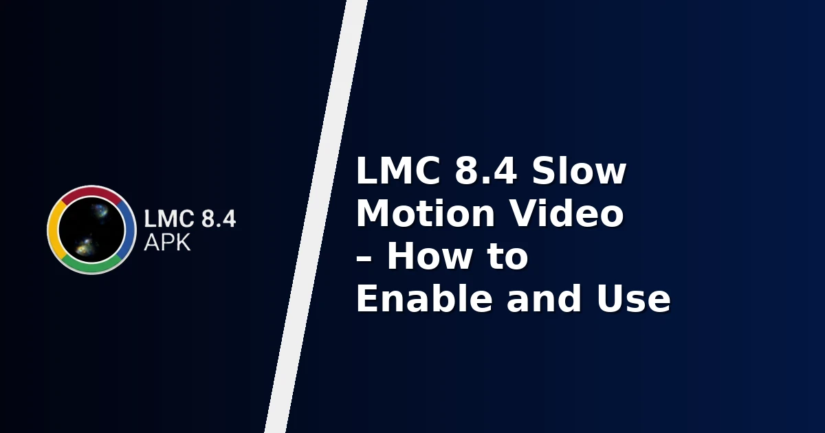 LMC 8.4 Slow Motion Video – How to Enable and Use